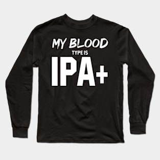 My Blood Type Is IPA+ - Mother's Day Funny Gift Long Sleeve T-Shirt